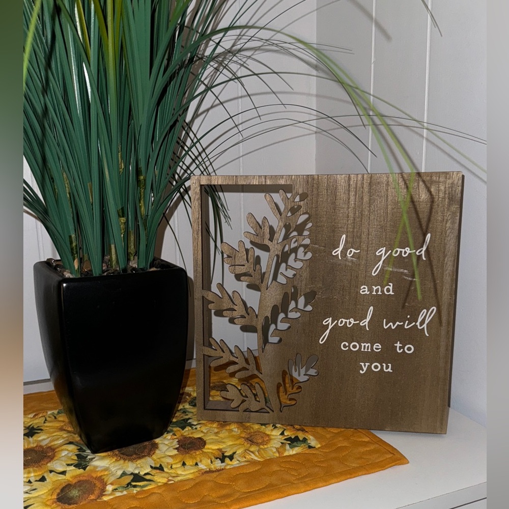 Home decor sign, do good and good will come to you